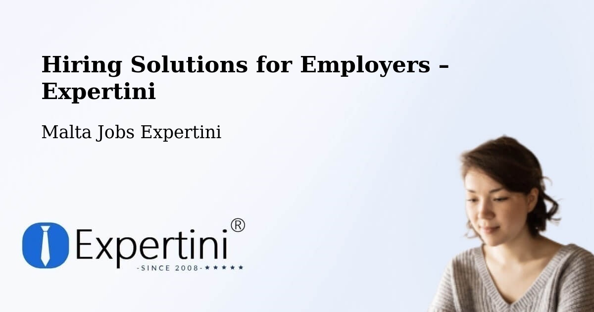 Hiring Solutions for Employers in Imsida - Imsida, Malta Jobs Expertini